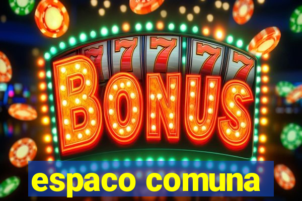 espaco comuna